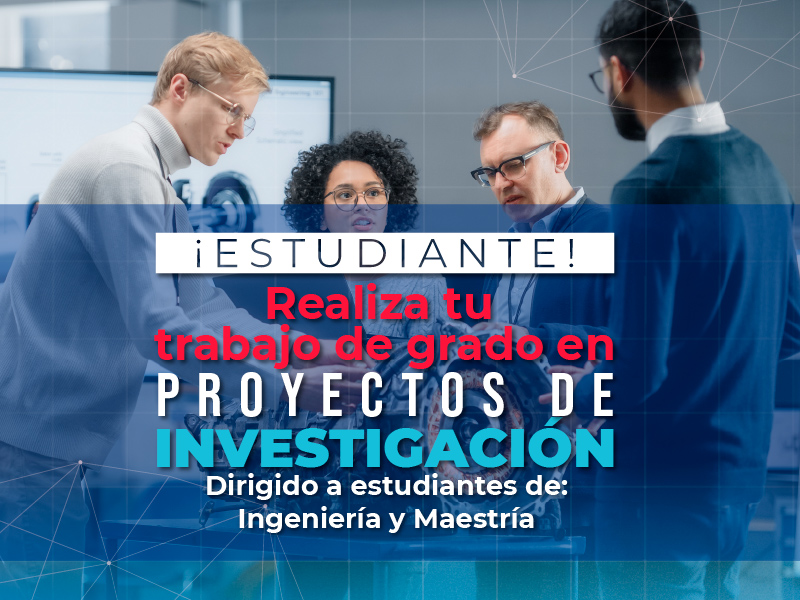 Convocatoria – Realiza tu trabajo de grado en proyectos de investigación