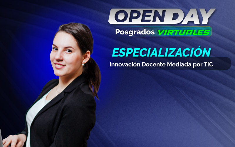 Open Day Virtual – Especialización en innovación Docente mediada por TIC